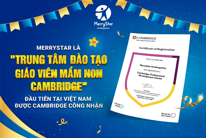 MERRYSTAR CHÍNH THỨC TRỞ THÀNH “TRUNG TÂM ĐÀO TẠO GIÁO VIÊN MẦM NON CAMBRIDGE” ĐẦU TIÊN TẠI VIỆT NAM